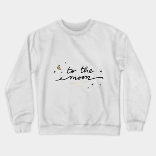 To the moon Crewneck Sweatshirt